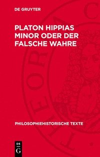 bokomslag Platon Hippias Minor Oder Der Falsche Wahre: Über Den Ursprung Der Moralischen Bedeutung Von 'Gut'