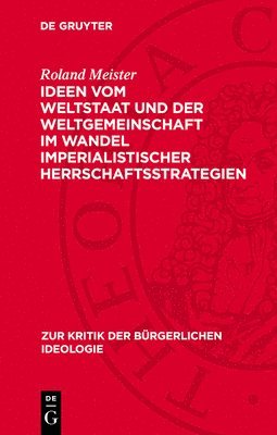 Ideen Vom Weltstaat Und Der Weltgemeinschaft Im Wandel Imperialistischer Herrschaftsstrategien 1