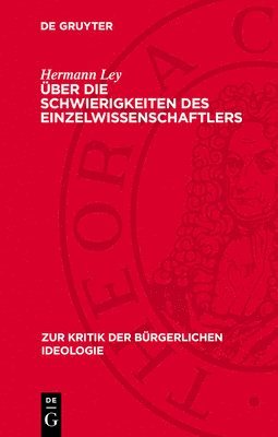 Über Die Schwierigkeiten Des Einzelwissenschaftlers: Des Biologen Jacques Monod Kritik Am Historischen Materialismus Und Der Zwang Zur Philosophie in