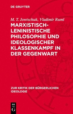 M. T. Jowtschuk, Vladimir Ruml - Marxistisch-Leninistische Philosophie Und Ideologischer Klassenkampf in Der Gegenwart: Wissenschaft Und Ideologie, Inbunden