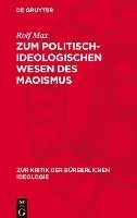 bokomslag Zum Politisch-Ideologischen Wesen Des Maoismus