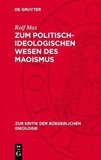 bokomslag Zum Politisch-Ideologischen Wesen Des Maoismus