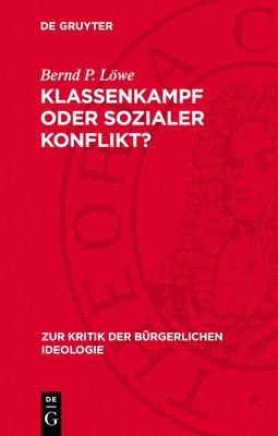 Bernd P. Löwe - Klassenkampf Oder Sozialer Konflikt?: Zu Den Gleichgewichts- Und Konflikttheorien Der Bürgerlichen Politischen Soziologie, Inbunden