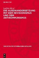 bokomslag Die Auseinandersetzung Mit Dem Revisionismus Und Dem Antikommunismus: Während Der Krisenhaften Entwicklung in Der &#268;ssr 1968/69