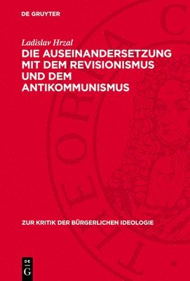bokomslag Die Auseinandersetzung Mit Dem Revisionismus Und Dem Antikommunismus: Während Der Krisenhaften Entwicklung in Der ?ssr 1968/69