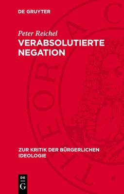 Peter Reichel - Verabsolutierte Negation, Inbunden