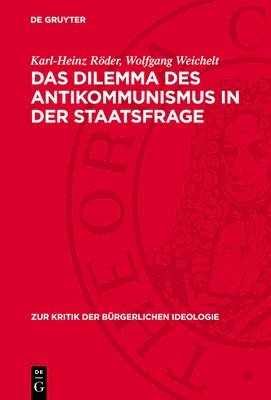 Karl-Heinz Röder, Wolfgang Weichelt - Das Dilemma Des Antikommunismus in Der Staatsfrage, Inbunden