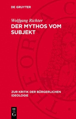 bokomslag Der Mythos Vom Subjekt: Materialismus Und Dialektik Im Zerrspiegel Der Gegenwärtigen Bürgerlichen Philosophie