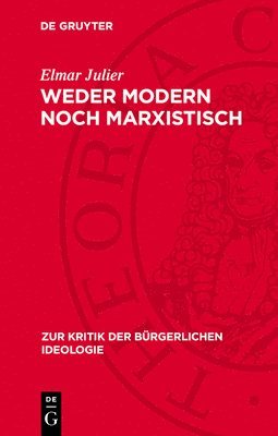 bokomslag Weder Modern Noch Marxistisch: Zur Marx-Interpretation Des Heutigen Revisionismus