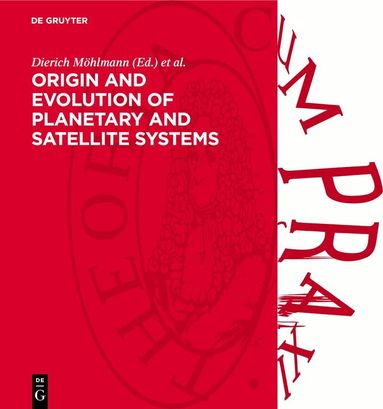 Dierich Möhlmann, Heinz Stiller - Origin and Evolution of Planetary and Satellite Systems, Inbunden