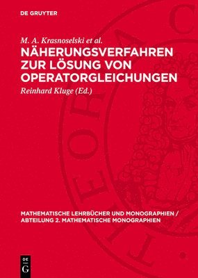 M. A. Krasnoselski Et Al, M. A. Krasnoselski et al., Reinhard Kluge - Näherungsverfahren Zur Lösung Von Operatorgleichungen, Inbunden