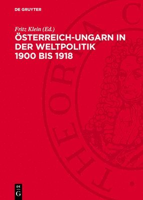 Fritz Klein - Österreich-Ungarn in Der Weltpolitik 1900 Bis 1918, Inbunden