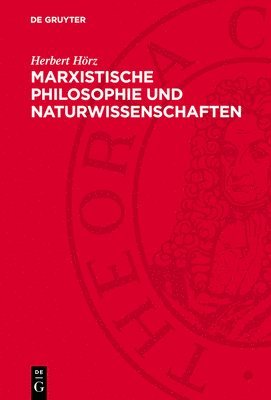 Herbert Hörz - Marxistische Philosophie Und Naturwissenschaften, Inbunden