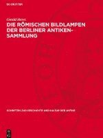bokomslag Die Römischen Bildlampen Der Berliner Antiken-Sammlung