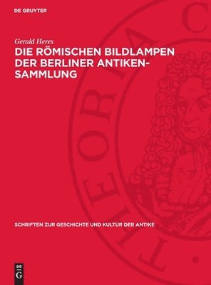 Die Römischen Bildlampen Der Berliner Antiken-Sammlung 1