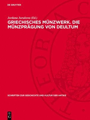 Jordanka Jurukova - Griechisches Münzwerk. Die Münzprägung Von Deultum, Inbunden