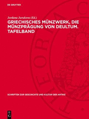 Jordana Jurukova - Griechisches Münzwerk, Die Münzprägung Von Deultum. Tafelband, Inbunden