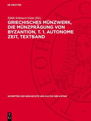 Edith Schönert-Geiss - Griechisches Münzwerk, Die Münzprägung Von Byzantion, T. 1. Autonome Zeit, Textband, Inbunden
