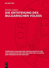 bokomslag Die Entstehung Des Bulgarischen Volkes