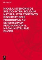 bokomslag Nicolai Stenonis de Solido Intra Solidum Naturaliter Contento Dissertationis Prodromus AD Serenissimum Ferdinandum II., Magnum Etruriæ Ducem