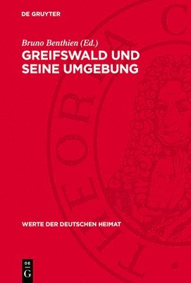 Bruno Benthien - Greifswald Und Seine Umgebung: Ergebnisse Der Heimatkundlichen Bestandsaufnahme Im Gebiet Südlich Des Greifswalder Boddens, Inbunden