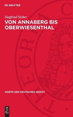 bokomslag Von Annaberg Bis Oberwiesenthal: Ergebnisse Der Heimatkundlichen Bestandsaufnahme in Den Gebieten Von Elterlein, Annaberg-Buchholz, Oberwiesenthal Und