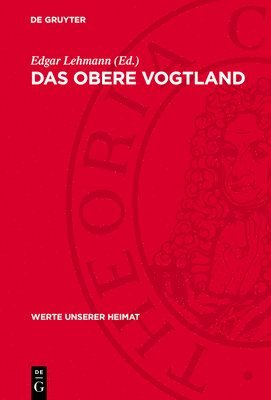 Das Obere Vogtland: Ergebnisse Der Heimatkundlichen Bestandsaufnahme in Den Gebieten Von Adorf, Klingenthal, Bad Elster Und Schönberg 1