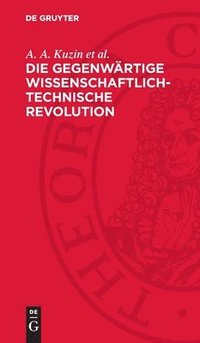 bokomslag Die Gegenwärtige Wissenschaftlich-Technische Revolution: Eine Historische Untersuchung