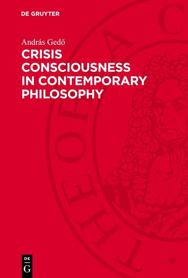 András Gedő - Crisis Consciousness in Contemporary Philosophy, Inbunden