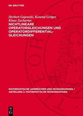 Herbert Gajewski, Konrad Gröger, Klaus Zacharias - Nichtlineare Operatorgleichungen Und Operatordifferentialgleichungen, Inbunden
