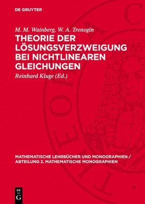 M M Wainberg, W A Trenogin, Reinhard Kluge - Theorie Der Lösungsverzweigung Bei Nichtlinearen Gleichungen, Inbunden