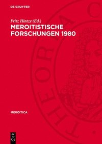 bokomslag Meroitistische Forschungen 1980: Akten Der 4. Internationalen Tagung Für Meroitistische Forschungen Vom 24. Bis-29. November 1980 in Berlin