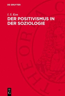 bokomslag Der Positivismus in Der Soziologie: Geschichtlicher Abriß