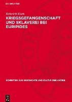 bokomslag Kriegsgefangenschaft Und Sklaverei Bei Euripides: Untersuchungen Zur 'Andromache', Zur 'Hekabe' Und Zu Den 'Troerinnen'