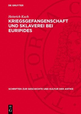 bokomslag Kriegsgefangenschaft Und Sklaverei Bei Euripides: Untersuchungen Zur 'Andromache', Zur 'Hekabe' Und Zu Den 'Troerinnen'