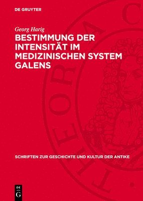Georg Harig - Bestimmung Der Intensität Im Medizinischen System Galens, Inbunden