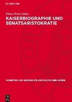 bokomslag Kaiserbiographie Und Senatsaristokratie: Untersuchungen Zur Datierung Und Sozialen Herkunft Der Historia Augusta