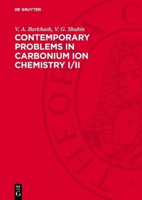 bokomslag Contemporary Problems in Carbonium Ion Chemistry I/II: Nonclassical Carbocations. Rearrangements of Carbocations by 1,2-Shifts