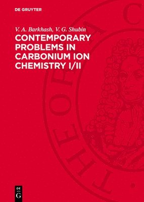 V. A. Barkhash, V. G. Shubin - Contemporary Problems in Carbonium Ion Chemistry I/II, Inbunden