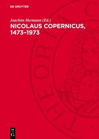 bokomslag Nicolaus Copernicus, 1473-1973: Das Bild Vom Kosmos Und Die Copernicanische Revolution in Den Gesellschaftlichen Und Geistigen Auseinandersetzungen