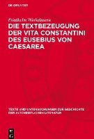 bokomslag Die Textbezeugung Der Vita Constantini Des Eusebius Von Caesarea