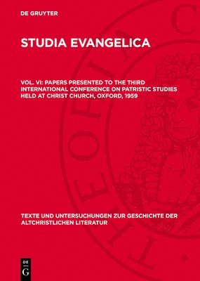 Papers presented to the Third International Conference on Patristic Studies held at Christ Church, Oxford, 1959
