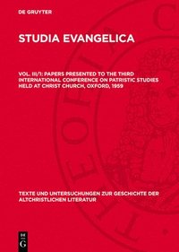 bokomslag Papers Presented to the Third International Conference on Patristic Studies Held at Christ Church, Oxford, 1959: Part I: Introductio, Editiones, Criti