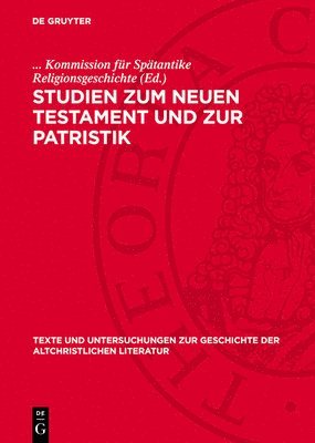 Kommission Für Spätantike Religionsgesch - Studien Zum Neuen Testament Und Zur Patristik: Erich Klostermann Zum 90. Geburtstag Dargebracht, Inbunden