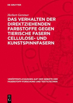 Das Verhalten Der Direktziehenden Farbstoffe Gegen Tierische Fasern Cellulose- Und Kunstspinnfasern 1