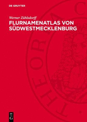 Werner Zühlsdorff - Flurnamenatlas Von Südwestmecklenburg, Inbunden