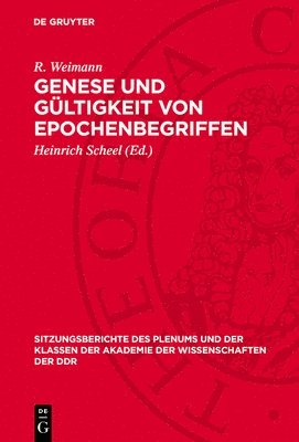 E. Engelberg, W. Bahner, W. Dietze, R. Weimann, Heinrich Scheel - Genese Und Gültigkeit Von Epochenbegriffen: Theoretisch-Methodologische Prinzipien Der Periodisierung, Inbunden