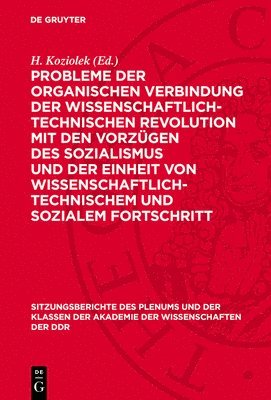 Probleme Der Organischen Verbindung Der Wissenschaftlich-Technischen Revolution Mit Den Vorzügen Des Sozialismus Und Der Einheit Von Wissenschaftlich- 1