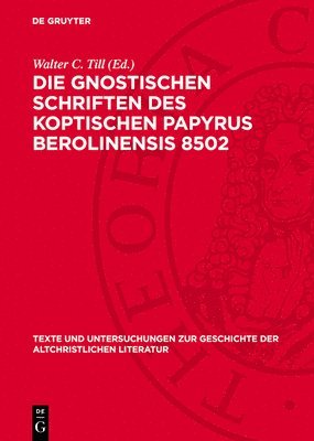 Die Gnostischen Schriften Des Koptischen Papyrus Berolinensis 8502 1