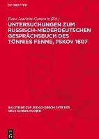 Untersuchungen Zum Russisch-Niederdeutschen Gesprächsbuch Des Tönnies Fenne, Pskov 1607: Ein Beitrag Zur Deutschen Sprachgeschichte 1